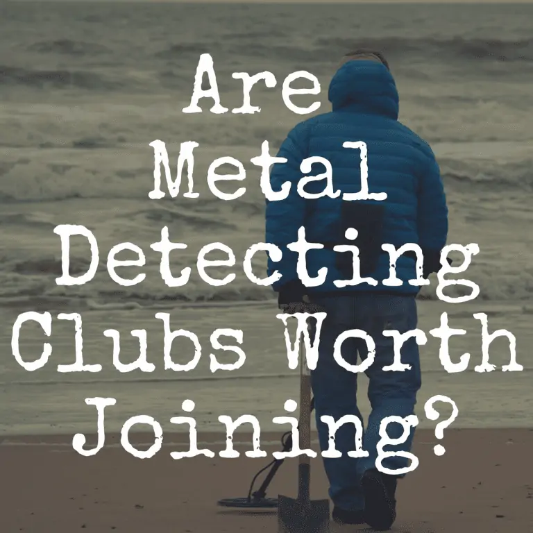 Are Metal Detecting Clubs Worth Joining?