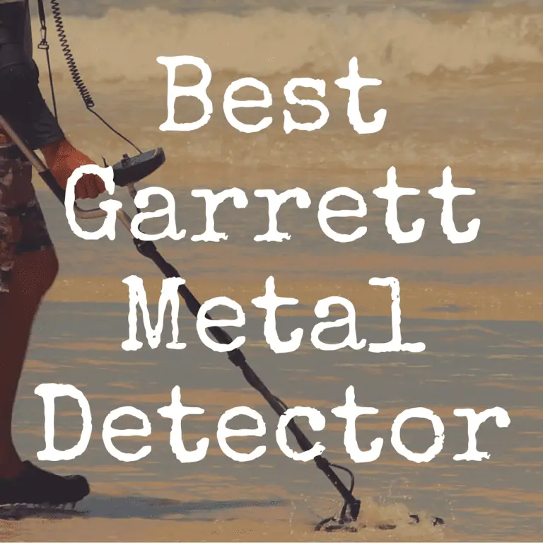 What’s the Best Garrett Metal Detector?