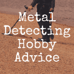 Why I Love Metal Detecting as a Hobby