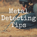 Metal Detecting Tips & Tricks for Beginner Detectorists