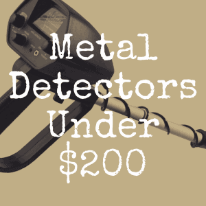 The 13 Best Metal Detectors Under $200 in the World