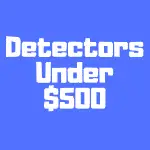 The 15 Best Metal Detectors Under $500 in the World