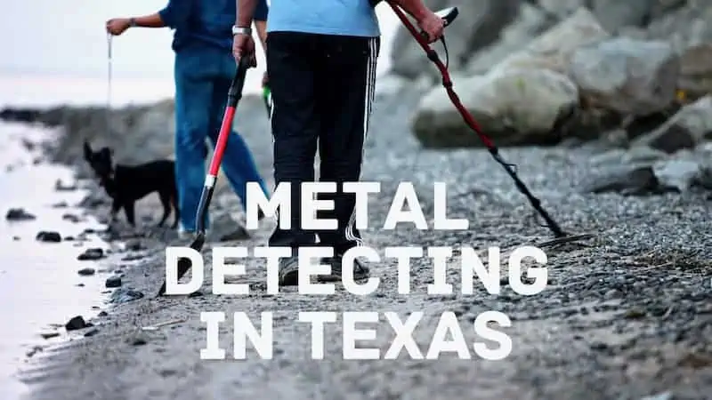 Metal Detecting in Texas can be fun, just make sure you know all the laws