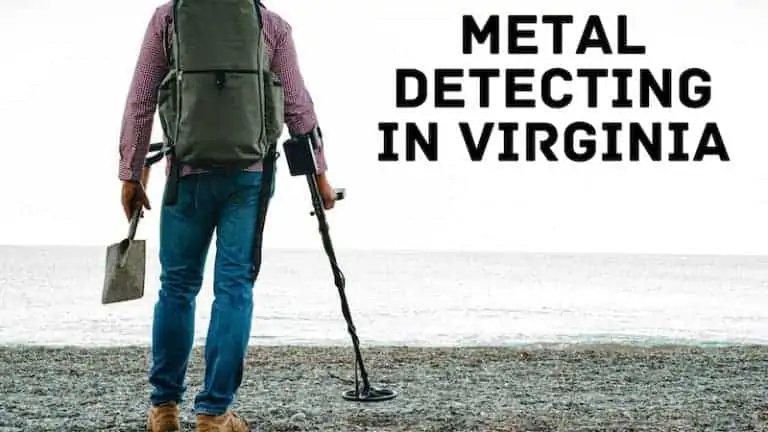 Metal Detecting in Virginia: Laws, Tips, and Secrets